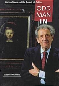 Odd Man in: Norton Simon and the Pursuit of Culture (Hardcover)