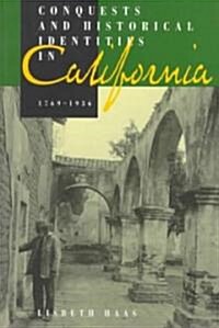 Conquests and Historical Identities in California, 1769-1936 (Paperback, Revised)