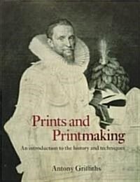 Prints and Printmaking: An Introduction to the History and Techniques (Paperback)