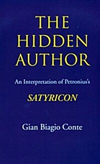 The Hidden Author: An Interpretation of Petroniuss Satyricon Volume 60 (Hardcover)