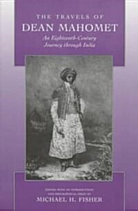 The Travels of Dean Mahomet: An Eighteenth-Century Journey Through India (Paperback)