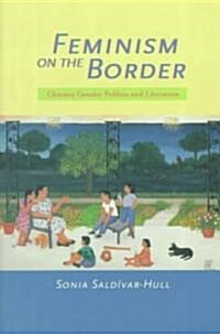 Feminism on the Border: Chicana Gender Politics and Literature (Paperback)