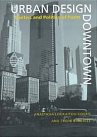 Urban Design Downtown: Poetics and Politics of Form (Hardcover)