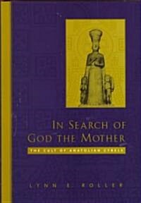 In Search of God the Mother: The Cult of Anatolian Cybele (Hardcover)