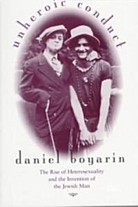 Unheroic Conduct: The Rise of Heterosexuality and the Invention of the Jewish Man Volume 8 (Paperback)