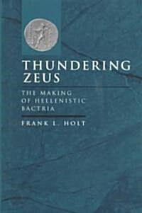 Thundering Zeus: The Making of Hellenistic Bactria Volume 32 (Hardcover)