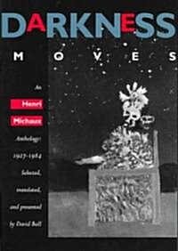 Darkness Moves: An Henri Michaux Anthology, 1927-1984 (Paperback, Revised)