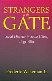 Strangers at the Gate: Social Disorder in South China, 1839-1861 (Paperback)