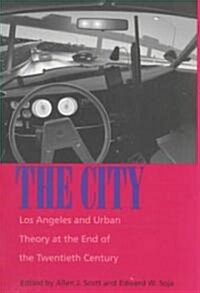 The City: Los Angeles and Urban Theory at the End of the Twentieth Century (Paperback)