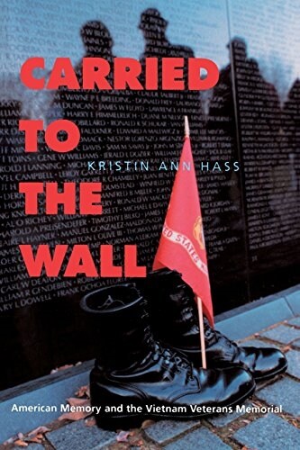 Carried to the Wall: American Memory and the Vietnam Veterans Memorial (Paperback)