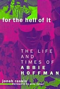 For the Hell of It: The Life and Times of Abbie Hoffman (Paperback)