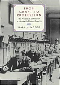 From Craft to Profession: The Practice of Architecture in Nineteenth-Century America (Hardcover)