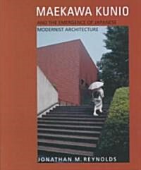 Maekawa Kunio and the Emergence of a Japanese Modernist Architecture (Hardcover)
