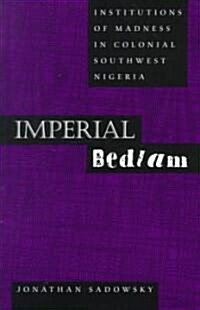 Imperial Bedlam: Institutions of Madness in Colonial Southwest Nigeria Volume 10 (Paperback)
