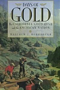 Days of Gold: The California Gold Rush and the American Nation (Paperback)