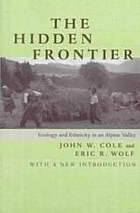 The Hidden Frontier: Ecology and Ethnicity in an Alpine Valley (Paperback, First Edition)