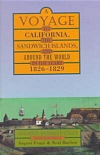 A Voyage to California, the Sandwich Islands, and Around the World in the Years 1826-1829 (Hardcover)