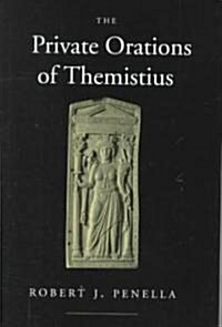 The Private Orations of Themistius: Volume 29 (Hardcover)