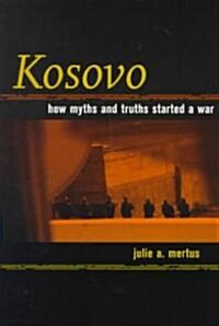 Kosovo: How Myths and Truths Started a War (Paperback)