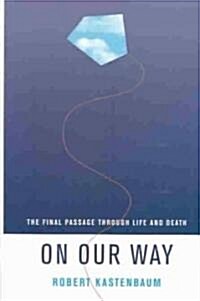 On Our Way: The Final Passage Through Life and Death (Hardcover)