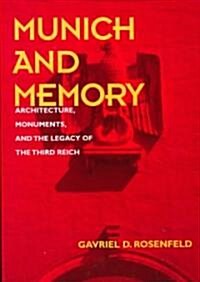 Munich and Memory: Architecture, Monuments, and the Legacy of the Third Reich Volume 22 (Hardcover)
