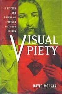 Visual Piety: A History and Theory of Popular Religious Images (Paperback)