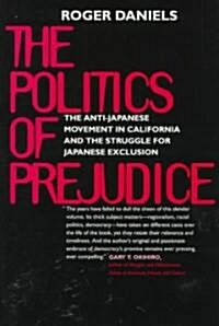 Politics of Prejudice: Anti-Japanese Movement in California (Paperback, 2)