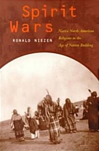 Spirit Wars: Native North American Religions in the Age of Nation Building (Paperback)