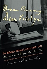 Dear Bunny, Dear Volodya: The Nabokov-Wilson Letters, 1940-1971, Revised and Expanded Edition (Paperback, Revised, Expand)