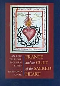 France and the Cult of the Sacred Heart: An Epic Tale for Modern Times Volume 39 (Hardcover)