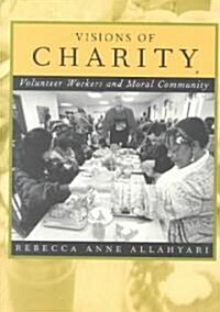 Visions of Charity: Volunteer Workers and Moral Community (Paperback)