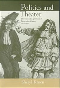 Politics and Theater: The Crisis of Legitimacy in Restoration France, 1815-1830 Volume 40 (Hardcover)