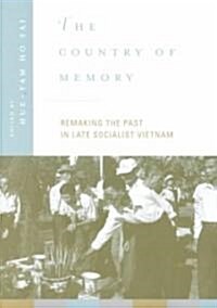 The Country of Memory: Remaking the Past in Late Socialist Vietnam Volume 3 (Paperback)