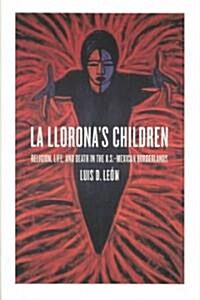 La Lloronas Children: Religion, Life, and Death in the U.S.-Mexican Borderlands (Paperback)
