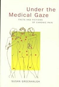 Under the Medical Gaze: Facts and Fictions of Chronic Pain (Paperback)