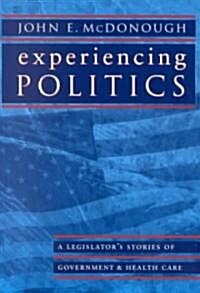 Experiencing Politics: A Legislators Stories of Government and Health Care (Paperback)