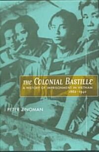 The Colonial Bastille: A History of Imprisonment in Vietnam, 1862-1940 (Hardcover)