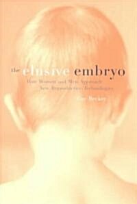 The Elusive Embryo: How Women and Men Approach New Reproductive Technologies (Paperback)