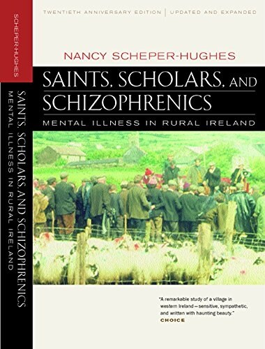 Saints, Scholars, and Schizophrenics: Mental Illness in Rural Ireland, Twentieth Anniversary Edition, Updated and Expanded (Paperback, 20)