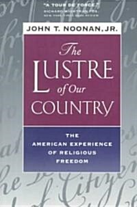 The Lustre of Our Country: The American Experience of Religious Freedom (Paperback)