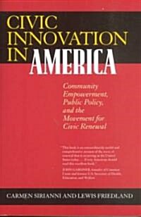 Civic Innovation in America: Community Empowerment, Public Policy, and the Movement for Civic Renewal (Paperback)