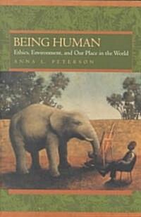 Being Human: Ethics, Environment, and Our Place in the World (Paperback)