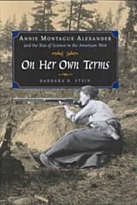 [중고] On Her Own Terms: Annie Montague Alexander and the Rise of Science in the American West (Hardcover)