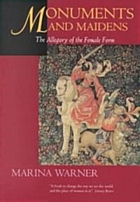 Monuments & Maidens: The Allegory of the Female Form (Paperback)