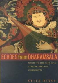 Echoes from Dharamsala : music in the life of a Tibetan refugee community