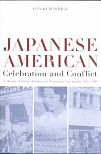 Japanese American Celebration and Conflict: A History of Ethnic Identity and Festival, 1934-1990 Volume 8 (Paperback)