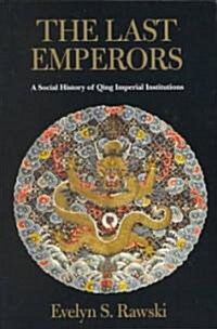 The Last Emperors: A Social History of Qing Imperial Institutions (Paperback)