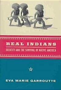 Real Indians: Identity and the Survival of Native America (Paperback)