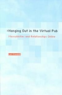 Hanging Out in the Virtual Pub: Masculinities and Relationships Online (Paperback)