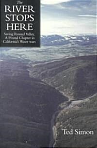 The River Stops Here: Saving Round Valley a Pivotal Chapter in Californias Water Wars (Paperback)